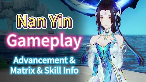 NanYin Gameplay Advancement + Matrix + Skill Info 4K Tower of fantasy CN 3.4 南音