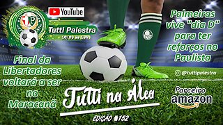 Tutti na Área #152 - Palmeiras vive "dia D" para ter reforços no Paulista