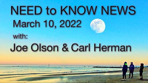 Need to Know News (10 March 2022) with Joe Olson and Carl Herman