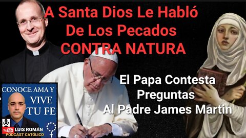 Papa Francisco Contesta Preguntas James Martin /REVELACIONES a SANTA Pecado CONTRA NATURA Luis Roman