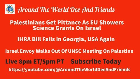 Israel Walkout UNSC Meeting, IHRA Bill Fail in GA, EU Science Grant Racism