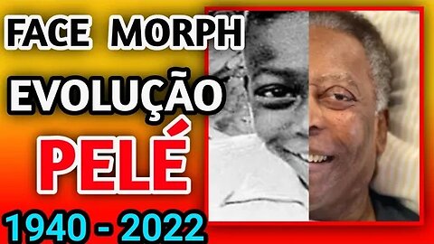 PELÉ TRANSFORMAÇÃO ( FACE MORPH EVOLUÇÃO 1940 - 2022 ).