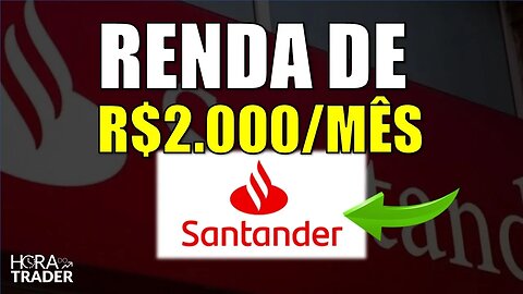 🔵 Dividendos: Como ter uma renda de R$2.000,00 investindo em BANCO SANTANDER (SANB3 | SANB4 |SANB11)