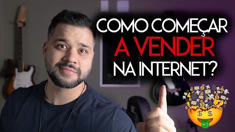 Como começar a vender pela internet ?