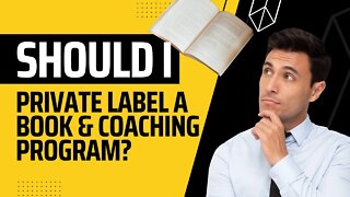 Should You Private Label a Book & Coaching Program?