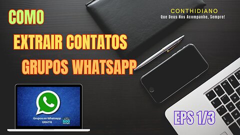 Como Enviar Mensagens Em Massa No Whatsapp De Graça - Extrair Os Contatos - Eps 1/3