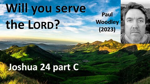 Will you serve the Lord? - Josh 24c