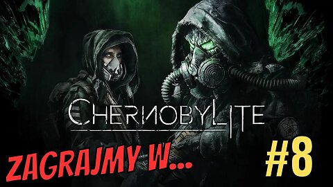 Podobno przegrywać trzeba umieć - Zagrajmy w Chernobylite PL #8