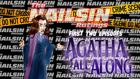 The Nailsin Ratings: First Two Agatha All Along Episodes