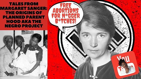 Tales from Margaret Sanger: The Origins of Planned Parent Hood aka The Negro Project