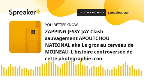 ZAPPING JESSY JAY Clash sauvagement APOUTCHOU NATIONAL aka Le gros au cerveau de MOINEAU_L’histoire