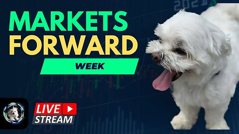 Markets Forward Week - Futures, Crypto, Forex, Choice Equities