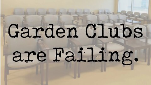 Garden Clubs are Failing