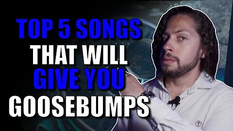 Top 5 Songs To Give You Goosebumps | Music That Will Give You The Chills