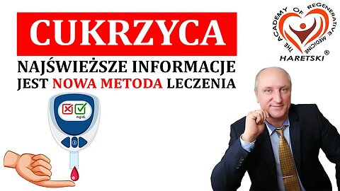 Cukrzyca. Najświeższe Informacje. Jest Nowa Metoda Leczenia. Medycyna Regeneracyjna. A. Haretski.