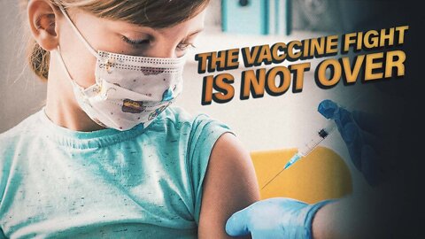 The Vaccine Fight Is Not Over As The CDC Wants To Mandate It For Children