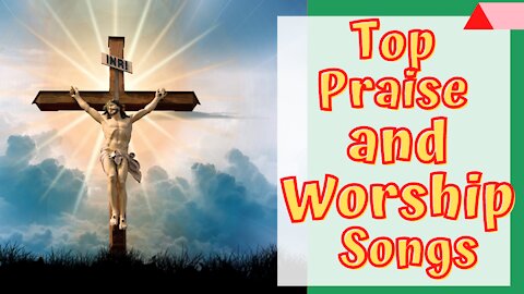 Early Morning & Evening Worship Songs For Prayers - Popular Non Stop Praise and Worships Music