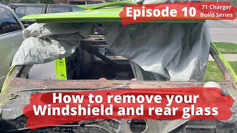 1971 Dodge Charger Build - Episode 10 How to Remove Windshield and Rear Glass