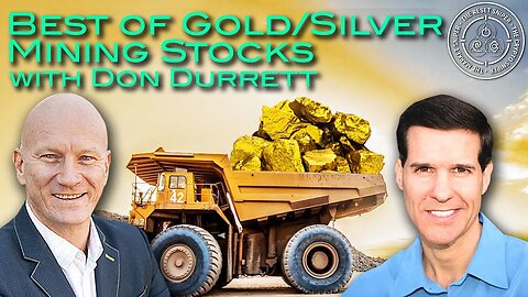 Gold & Silver Mining Stocks: Best of the Best with @DonDurrett PART 1