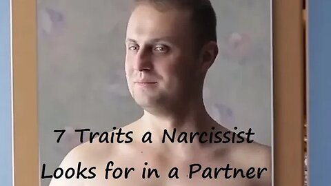 7 Traits a Narcissist Looks for in a Partner (w/ Sound)