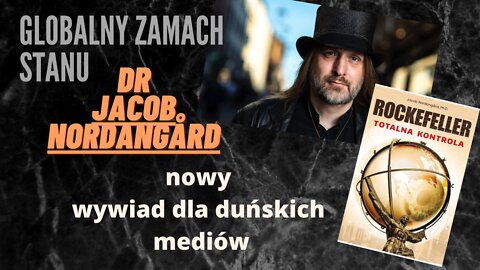 Globalny zamach stanu i kto za tym stoi. Rozmowa z dr Jacobem Nordangårdem w duńskich mediach