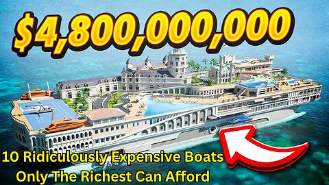 10 Ridiculously Expensive Boats Only The Richest Can Afford