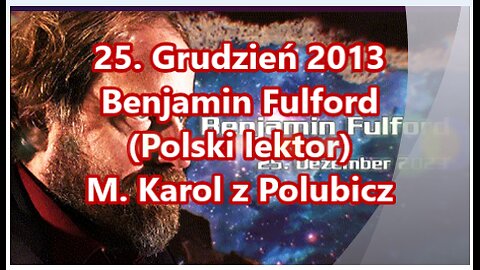 25. Grudzień 2013 Benjamin Fulford (Polski lektor)