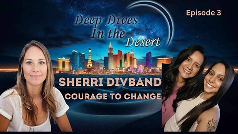 Deep Dives in the Desert Episode 3 with Guest Sherri Divband