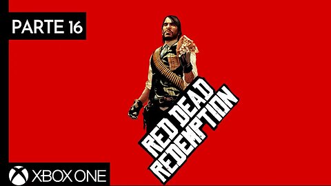 RED DEAD REDEMPTION - PARTE 16 (XBOX ONE)