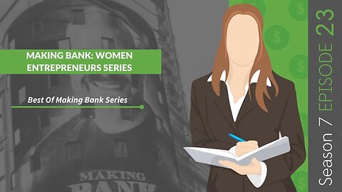 Making Bank: Women Entrepreneurs Series #MakingBank #S7E23