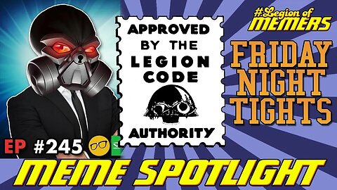 The Legion Of Memers #fridayighttights #meme #spotlight EP #245 4/14/23