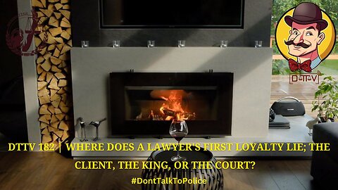 ⚠️DTTV 182⚠️| Where Does a Lawyer’s First Loyalty Lie; The Client, The King, or The Court?