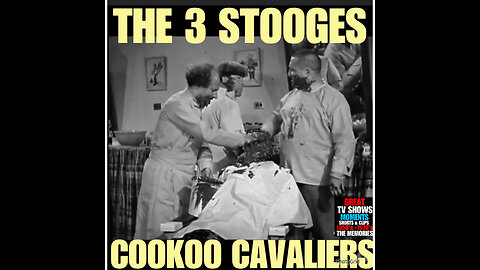 CS Ep #12 The 3 Stooges KooKoo Cavaliers