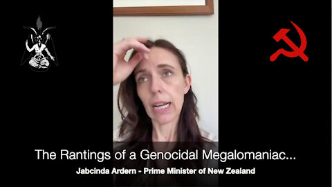 Jacinda Ardern - The Rantings of a Genocidal Megalomaniac - JAB EM ALL