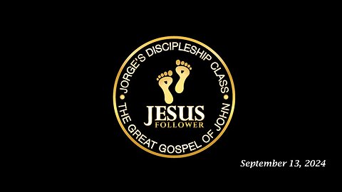 Jorge’s Discipleship Class 09.13.24: The Great Gospel of John