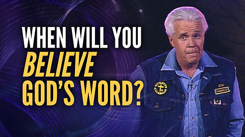 When will you Believe God’s Word?