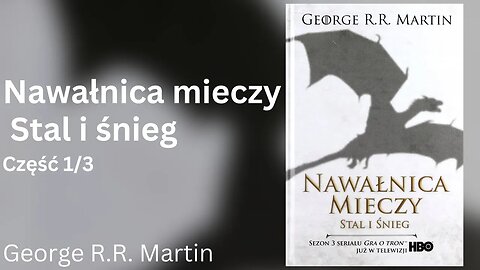 (Mako) Nawałnica mieczy: Stal i śnieg, Część 1/3 Cykl: Pieśń Lodu i Ognia (tom 3.1) - George Martin