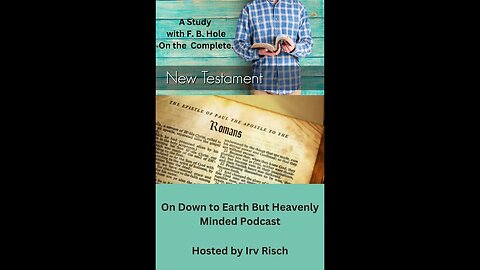 Study in the NT, Romans 5, on Down to Earth But Heavenly Minded Podcast