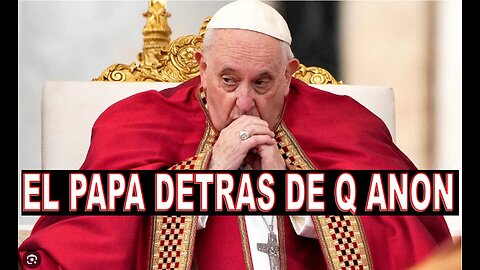 EL PAPA DE ROMA DETRAS DE QANON