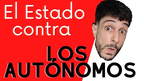 El Estado contra los Autónomos.