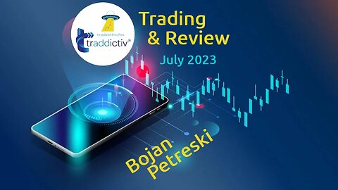 Monthly Trading and Review with Bojan Petreski | Jul 2023 by #tradewithufos