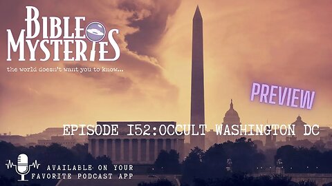 Bible Mysteries Podcast- Preview - Episode 152: Occult Washington DC