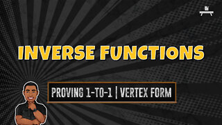 Inverse Functions | One-to-One | Restricting the Domain | Vertex Form