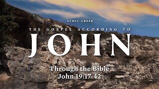 Through the Bible | John 19:17-42 - Brett Meador