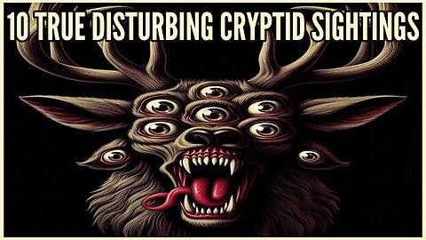 10 True Disturbing Cryptid Sightings