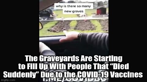 The Graveyards Are Starting to Fill Up With People That “Died Suddenly” Due to the COVID-19 Vaccines