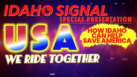 Idaho Signal LIVE | USA We Ride Together - How Idaho can help save America