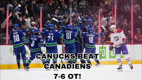 Vancouver Canucks beat Montréal Canadiens 7-6 OT! Garland, Mikheyev, Kuzmenko and Pettersson!￼