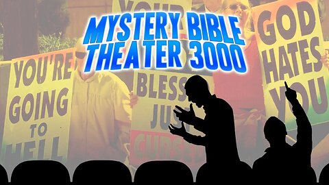 017- Mystery Bible Theater 3000: Modern Day Prophet