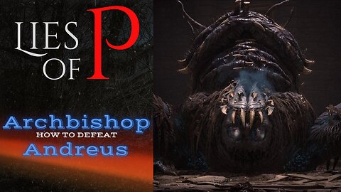 Lies of P | How to beat Archbishop Andreus